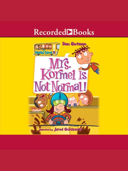 Title details for Mrs. Kormel Is Not Normal by Dan Gutman - Wait list